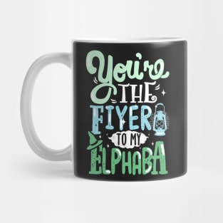 You're the Fiyero to my Elphaba Mug